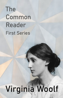 The Common Reader - First Series Paperback Read & Co. Great Essays