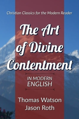 The Art of Divine Contentment: In Modern English by Roth, Jason