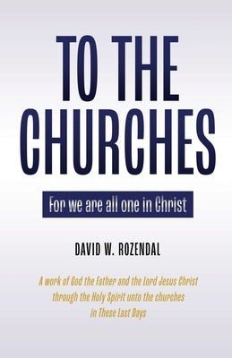 To the Churches: For we are all one in Christ Paperback Trilogy Christian Publishing