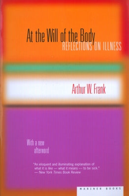 At the Will of the Body: Reflections on Illness by Frank, Arthur W.