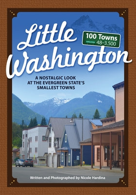 Little Washington: A Nostalgic Look at the Evergreen State's Smallest Towns Adventure Publications