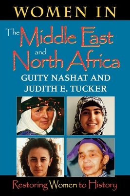 Women in the Middle East and North Africa: Restoring Women to History Paperback Indiana University Press (Ips)