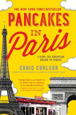 Pancakes in Paris: Living the American Dream in France by Carlson, Craig