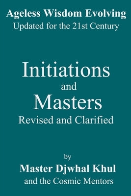 Initiations and Masters: Revised and Clarified by Mentors, The Cosmic