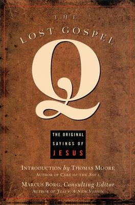 The Lost Gospel Q: The Original Sayings of Jesus Paperback Seastone Press