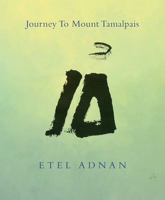 Journey to Mount Tamalpais, 2nd Edition by Adnan, Etel