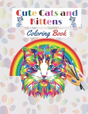 Cute Cats and Kittens Coloring book: Amazing coloring Book with funny Cats and Kittens for cat lovers (Adults and Kids activity Book). Paperback Independently Published