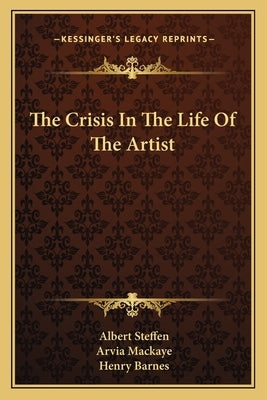 The Crisis in the Life of the Artist Paperback Kessinger Publishing