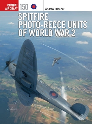 Spitfire Photo-Recce Units of World War 2 Paperback Osprey Publishing (UK)