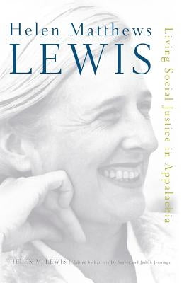 Helen Matthews Lewis: Living Social Justice in Appalachia Paperback University Press of Kentucky