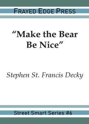 "Make the Bear Be Nice" by Decky, Stephen St Francis
