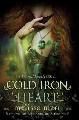 Cold Iron Heart: A Wicked Lovely Novel by Marr, Melissa