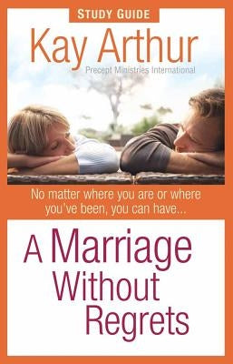 A Marriage Without Regrets Study Guide Harvest House Publishers, Inc.