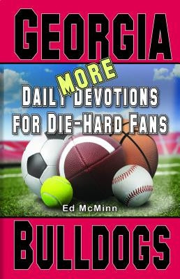 Daily Devotions for Die-Hard Fans MORE Georgia Bulldogs by McMinn, Ed