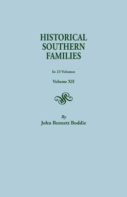 Historical Southern Families.in 23 Volumes. Volume XII by Boddie, John Bennett