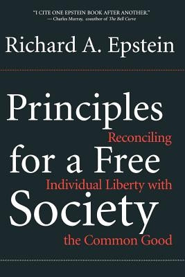 Principles for a Free Society: Reconciling Individual Liberty with the Common Good Paperback Basic Books