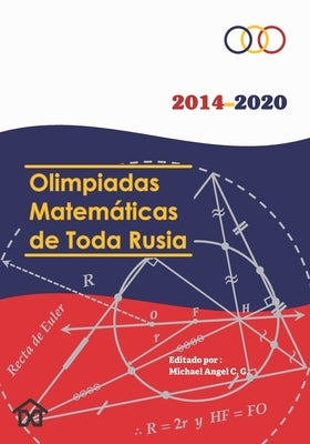 Olimpiadas Matemáticas de Toda Rusia (2014-2020) by C. G., Michael Angel