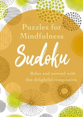 Puzzles for Mindfulness Sudoku: Relax and Unwind with This Delightful Compilation Paperback Sirius Entertainment