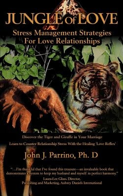 Jungle of Love: Stress Management Strategies for Love Relationships by Parrino PH. D., John J.