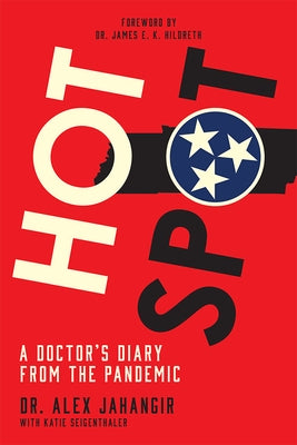 Hot Spot: A Doctor's Diary from the Pandemic by Jahangir, Alex