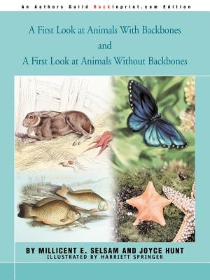 A First Look at Animals With Backbones and A First Look at Animals Without Backbones by Selsam, Millicent E.