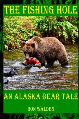 The Fishing Hole ... An Alaska Bear Tale Paperback Ugly Moose AK