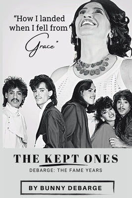 The Kept Ones: The Fame Years (Volume 2) by Debarge, Bunny