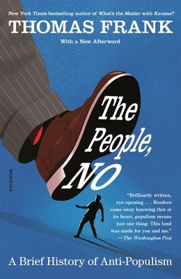The People, No: A Brief History of Anti-Populism Paperback Picador USA