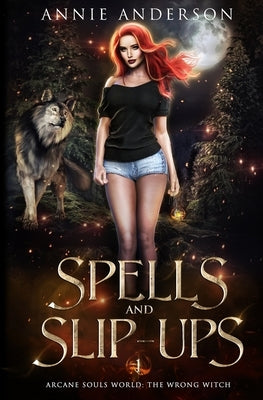 Spells and Slip-ups: Arcane Souls World Paperback Annie Anderson