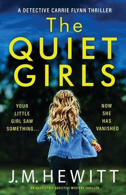 The Quiet Girls: An absolutely addictive mystery thriller by Hewitt, J. M.