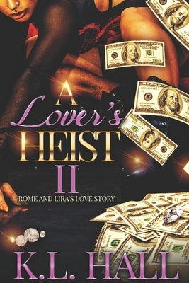 A Lover's Heist II: Rome and Lira's Love Story Paperback K.L. Hall Productions