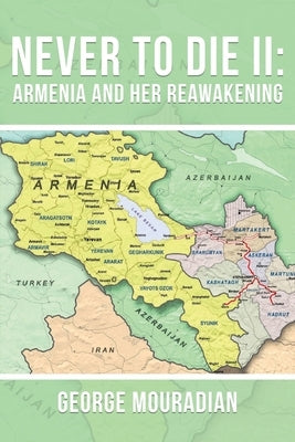 Never to Die II: Armenia and Her Reawakening by Mouradian, George