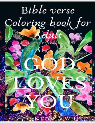 Bible Verse Coloring Book For Adult: Bible Verse Coloring Book For Adult: God's Love and Compassion for you is great - As you color it acts as anti-st Paperback Independently Published