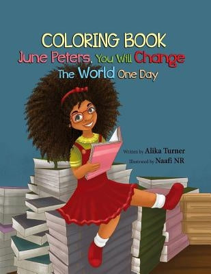 June Peters, You Will Change the World One Day: Coloring Book by Nr, Naafi