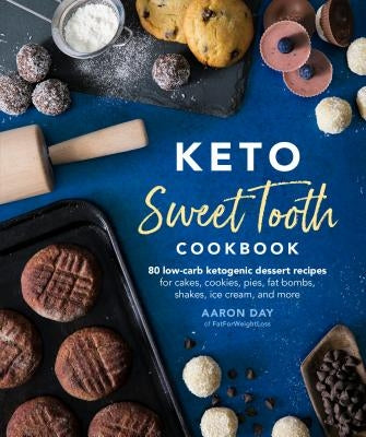 Keto Sweet Tooth Cookbook: 80 Low-Carb Ketogenic Dessert Recipes for Cakes, Cookies, Pies, Fat Bombs, Shakes, Ice Cream, and More Alpha Books