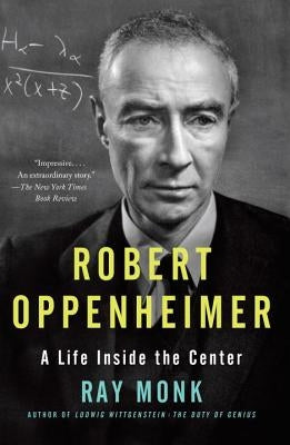Robert Oppenheimer: A Life Inside the Center Paperback Anchor Books