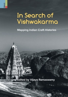 In Search of Vishwakarma: Mapping Indian Craft Histories by Ramaswamy, Vijaya