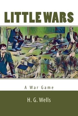 Little Wars Paperback Createspace Independent Publishing Platform