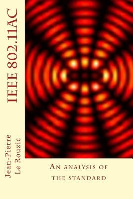IEEE 802.11ac: An analysis of the standard Paperback Createspace Independent Publishing Platform