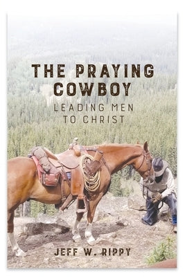 THE PRAYING COWBOY Leading Men to Christ Your Identity Paperback Genesis Publishing House