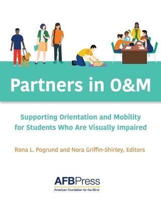 Partners in O&M: Supporting Orientation and Mobility for Students Who Are Visually Impaired Paperback American Printing House for the Blind