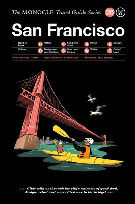 The Monocle Travel Guide to San Francisco: The Monocle Travel Guide Series by Brule, Tyler