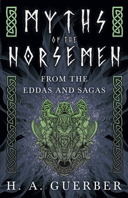 Myths of the Norsemen - From the Eddas and Sagas by Guerber, H. a.