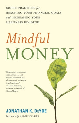 Mindful Money: Simple Practices for Reaching Your Financial Goals and Increasing Your Happiness Dividend Paperback New World Library
