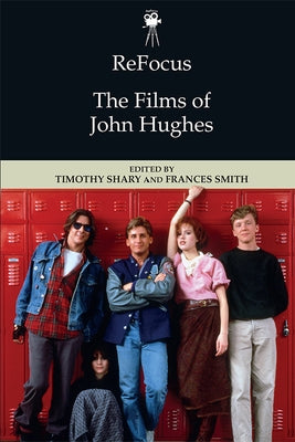 Refocus: The Films of John Hughes Paperback Edinburgh University Press