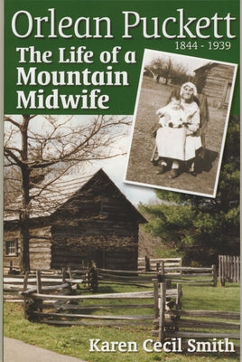 Orlean Puckett: The Life of a Mountain Midwife by Smith, Karen Cecil