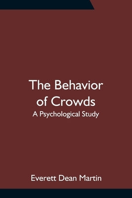 The Behavior of Crowds: A Psychological Study Paperback Alpha Edition