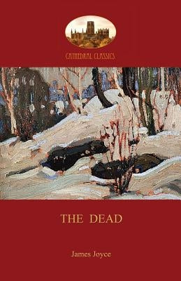 The Dead: James Joyce's most famous short story (Aziloth Books) Paperback Aziloth Books