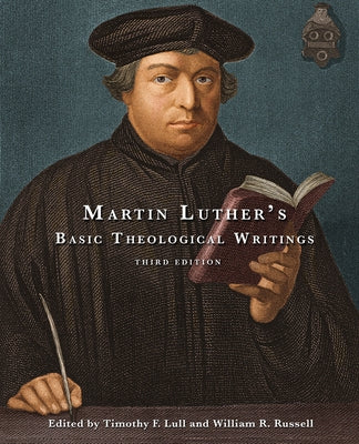 Martin Luther's Basic Theological Writings: Third Edition Paperback Fortress Press