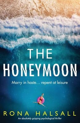 The Honeymoon: An absolutely gripping psychological thriller by Halsall, Rona